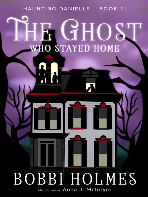 Title details for The Ghost Who Stayed Home by Bobbi Holmes - Available